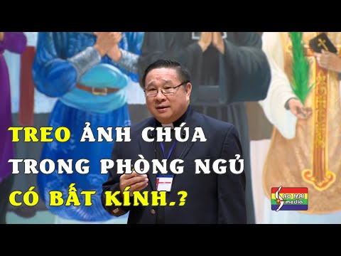 Có được phép treo Ảnh Tượng Chúa trong Phòng Ngủ không? - Lm Nguyễn Khắc Hy
