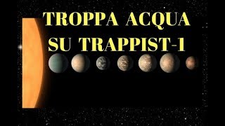 TROPPA ACQUA SU TRAPPIST-1, PER QUESTO NIENTE VITA