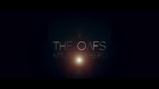The Oafs - My Superhero