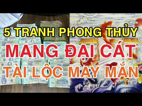 Tiết Lộ 5 Bức Tranh Phong Thủy Đại Cát, Cuối Năm Nhà Giàu Nào Cũng Có Để Hút Tài Lộc May Mắn