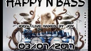 2017-07-03 HAPPY'N'BASS mixed Live by JOY ( Drum'n'bass sounds )