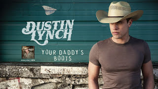 Watch Dustin Lynch Your Daddys Boots video