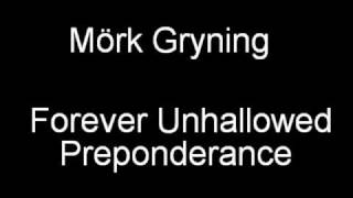Watch Mork Gryning Forever Unhallowed Preponderance video