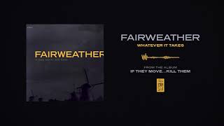 Watch Fairweather Whatever It Takes video