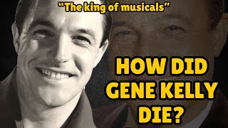 How Did Gene Kelly Die?