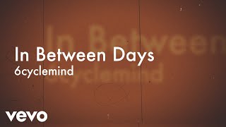 Watch 6cyclemind In Between Days video