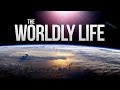 The Worldly Life - DUNYA