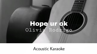 Olivia Rodrigo - Hope ur ok (Acoustic Karaoke)