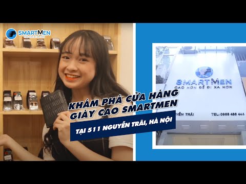 Khám phá cửa hàng giày cao Smartmen tại 511 Nguyễn Trãi, Hà Nội