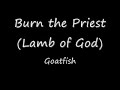 Burn the Priest - Goatfish
