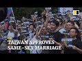 Taiwan approves same-sex marriage