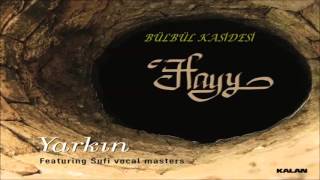 Yarkın - Bülbül Kasidesi (Hayy)