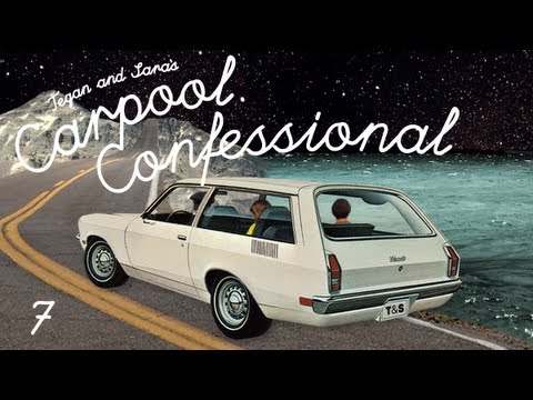 Tegan and Sara's Carpool Confessional: Episode 7