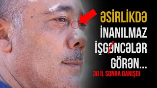 Əsirlik Həyatı Əsirlikdə Ən Qorxulu Anlar Yaşayan Afiqin Maraqlı Söhbətləri Nail Kəmərli