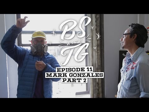 BS with TG : Mark Gonzales Part 2