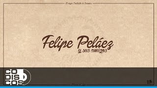 Video Aquí Me Tienes Felipe Peláez