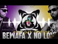 Bewafa X No Love X Aja We Mahiya New Mashup Song 🎧