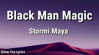 Stormi Maya - Black Man Magic (Lyrics)