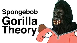 Spongebobs Gorilla Theory