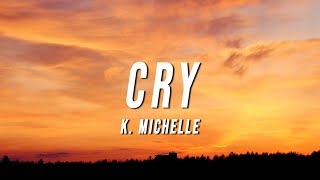 Watch K Michelle Cry video