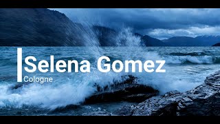 Selena Gomez - Cologne Türkçe Çeviri