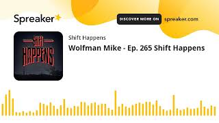 Wolfman Mike - Ep. 265 Shift Happens