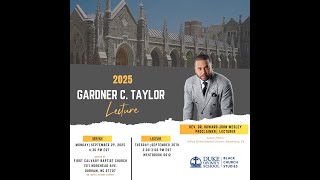 Duke Divinity School 2025 Gardner C. Taylor Lecture Series Rev. Dr. Howard-John Wesley