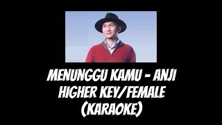 Menunggu Kamu - Anji | Higher Key/Female (KARAOKE)