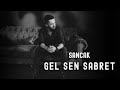 Sancak - Gel Sen Sabret (Official Music Video)