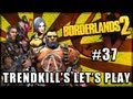 Borderlands 2 - TrendKiLL's Let's Play - Ep. 37 - Bandit Slaughter and Porn Mags