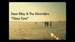 Sean Riley & The Slowriders - Gipsy Eyes