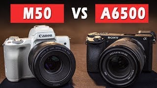 Comparaison A6500 et M50 - SONY vs CANON