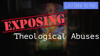 Exposing theological abuses (Guest Message: Vic Podis) - Part 2 (2/10/2018)