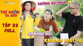 Trí khôn ta đây|Tập 22 Full: Sam điêu đứng trước những pha đoán ý đồng đội của Đức Anh,Trang Kimochi
