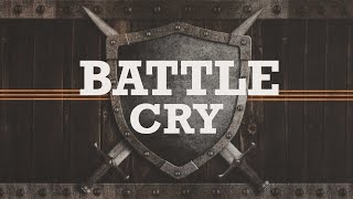 Battle Cry Pt 2