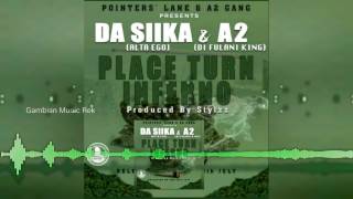 A2 DA FULANI KING ft SIIKA - Place Turn Inferno (gambian music ) brand new 2017