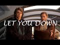 Anakin Skywalker/Obi-Wan Kenobi || Let You Down (NF) Star Wars Tribute