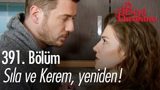 Sıla ve Kerem, yeniden! - Beni Bırakma Özel Sahneler