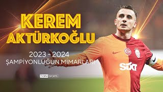 Şampiyonluğun Mimarları Kerem Aktürkoğlu Trendyol Süper Lig 202324 Sezonu