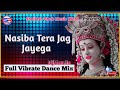 #Nasiba Tera Jaag Jayega Bhakti Jagran Song 2021 Dj Shailesh Rock