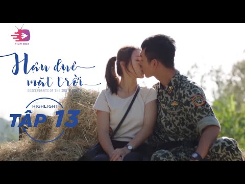 Hậu Duệ Mặt Trời VN Tập 13 - Nụ hôn đầu đầy rung cảm