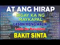 At Ang Hirap - Lason Mong Halik - Masasakit na Kanta - Best Nonstop Pamatay Puso