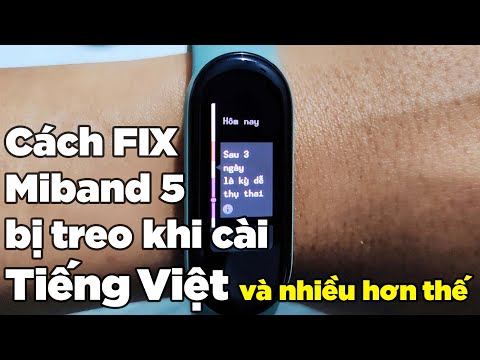 Cách fix Miband 5 bị treo khi cài tiếng Việt và nhiều hơn thế...