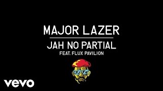 Major Lazer Ft. Flux Pavilion - Jah No Partial