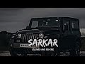 Sarkar |Jaura Phagwara| Slowed+Reverb|