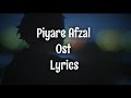 Pyarey Afzal OST Lyrics by Waqar ALi