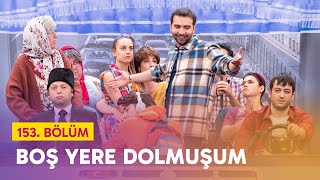 Boş Yere Dolmuşum (153. Bölüm) - Çok Güzel Hareketler 2