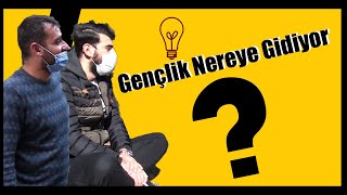 GENÇLİK NEREYE GİDİYOR? | SOKAK RÖPORTAJI