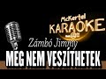 Zámbó Jimmy - Még Nem Veszíthetek/AndalgóRmx(KARAOKE)