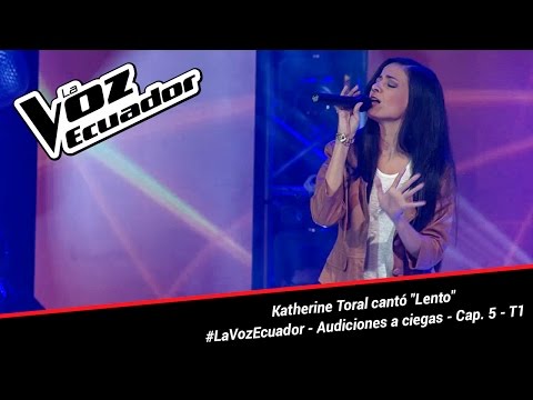 Katherine Toral cantó "Lento" - La Voz Ecuador - Audiciones a ciegas - Cap. 5 - T1